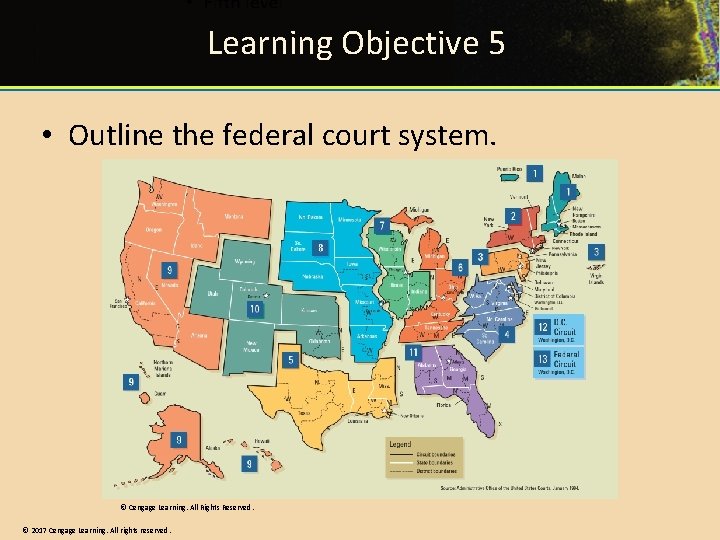 Learning Objective 5 • Outline the federal court system. © Cengage Learning. All Rights Learning Objective 5 • Outline the federal court system. © Cengage Learning. All Rights