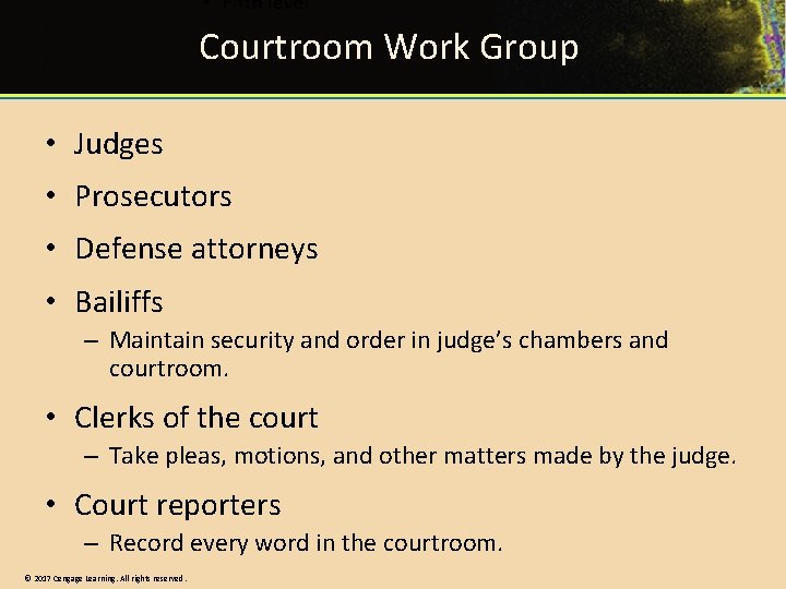 Courtroom Work Group • Judges • Prosecutors • Defense attorneys • Bailiffs – Maintain Courtroom Work Group • Judges • Prosecutors • Defense attorneys • Bailiffs – Maintain