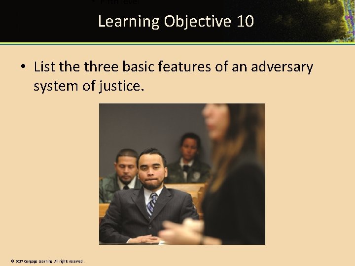Learning Objective 10 • List the three basic features of an adversary system of Learning Objective 10 • List the three basic features of an adversary system of