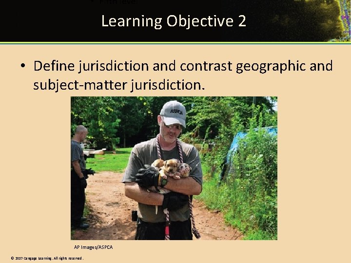 Learning Objective 2 • Define jurisdiction and contrast geographic and subject-matter jurisdiction. AP Images/ASPCA Learning Objective 2 • Define jurisdiction and contrast geographic and subject-matter jurisdiction. AP Images/ASPCA