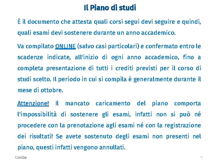 Il Piano di studi È il documento che attesta quali corsi segui devi seguire