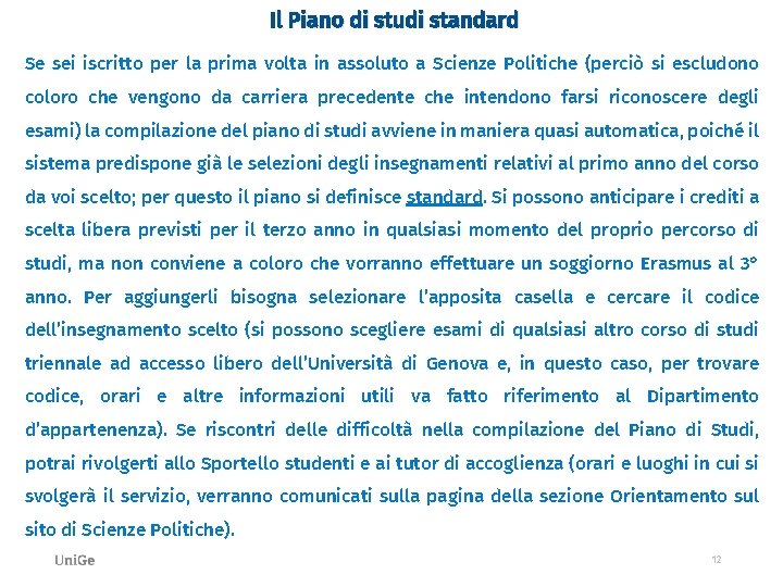 Il Piano di studi standard Se sei iscritto per la prima volta in assoluto