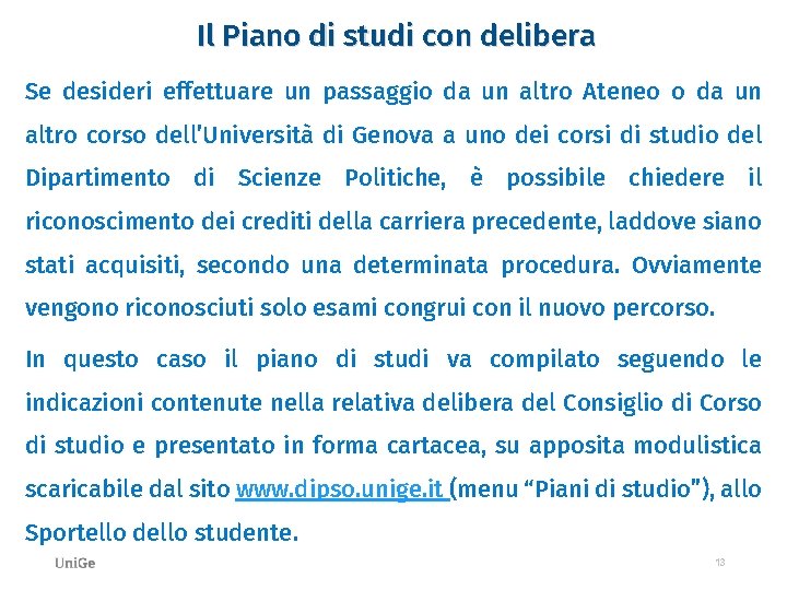 Il Piano di studi con delibera Se desideri effettuare un passaggio da un altro