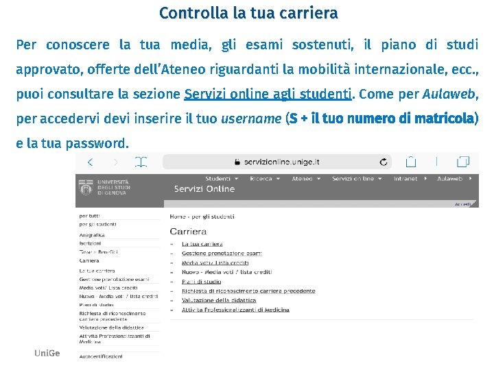 Controlla la tua carriera Per conoscere la tua media, gli esami sostenuti, il piano