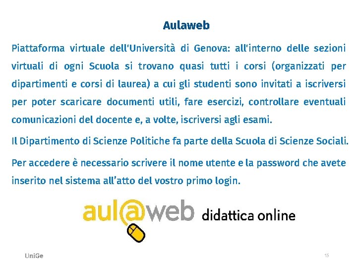 Aulaweb Piattaforma virtuale dell'Università di Genova: all'interno delle sezioni virtuali di ogni Scuola si