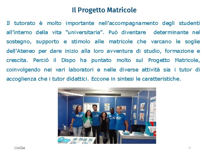 Il Progetto Matricole Il tutorato è molto importante nell’accompagnamento degli studenti all’interno della vita