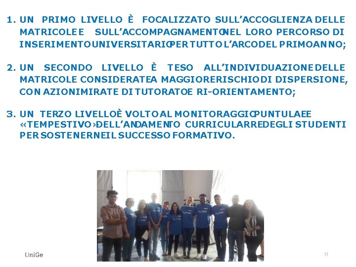 1. UN PRIMO LIVELLO È FOCALIZZATO SULL’ACCOGLIENZA DELLE MATRICOLE E SULL’ACCOMPAGNAMENTONEL LORO PERCORSO DI