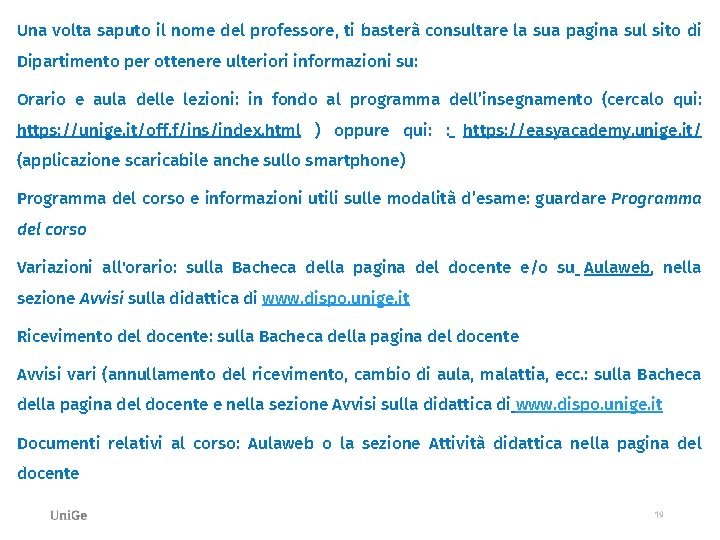 Una volta saputo il nome del professore, ti basterà consultare la sua pagina sul