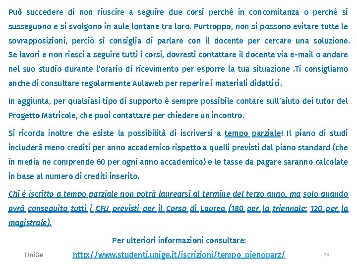 Può succedere di non riuscire a seguire due corsi perché in concomitanza o perché