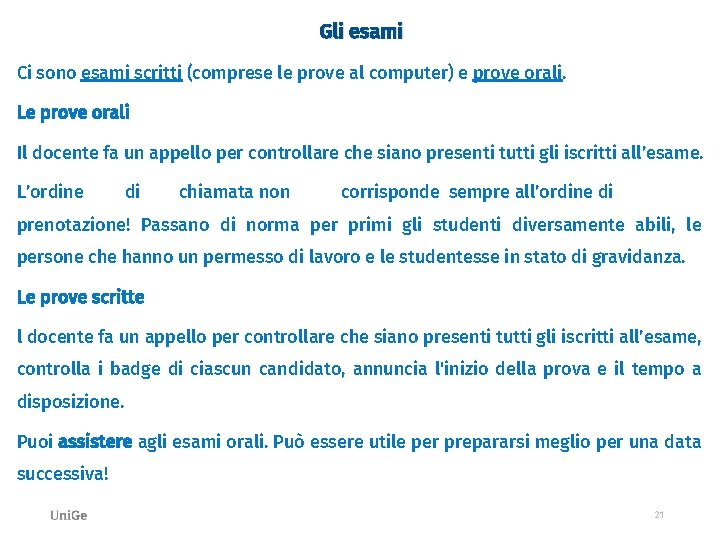 Gli esami Ci sono esami scritti (comprese le prove al computer) e prove orali.