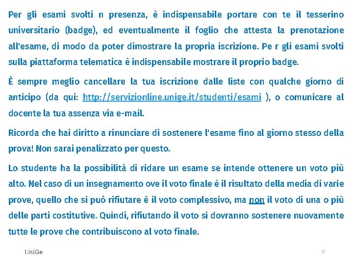 Per gli esami svolti n presenza, è indispensabile portare con te il tesserino universitario