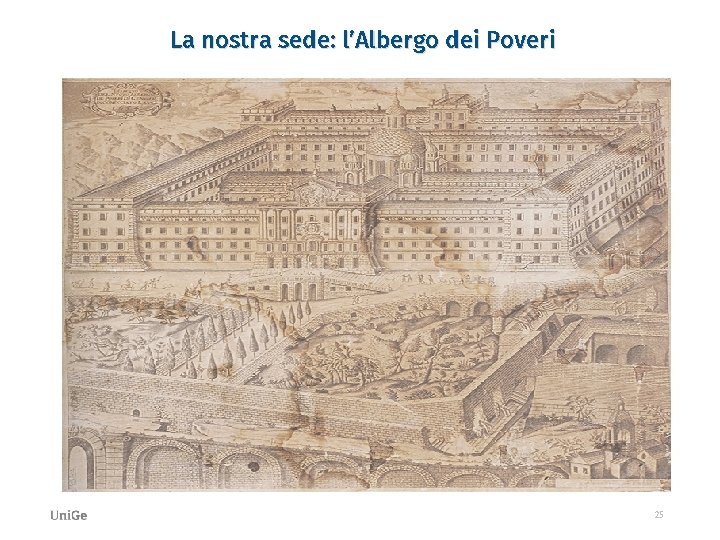 La nostra sede: l’Albergo dei Poveri 25 