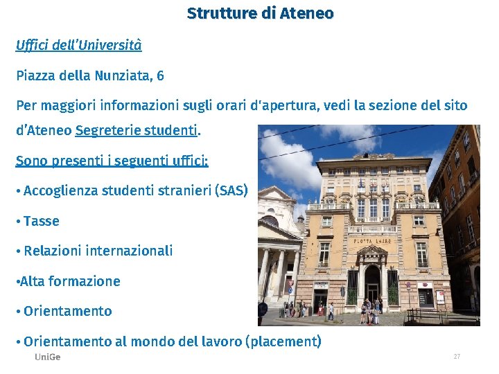 Strutture di Ateneo Uffici dell’Università Piazza della Nunziata, 6 Per maggiori informazioni sugli orari