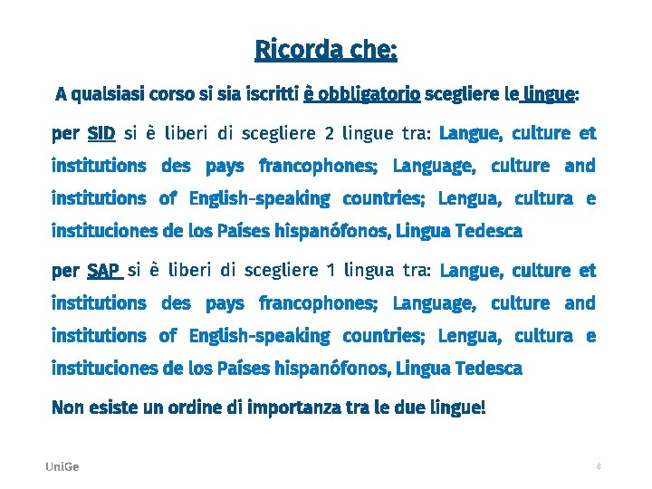 Ricorda che: A qualsiasi corso si sia iscritti è obbligatorio scegliere le lingue: per
