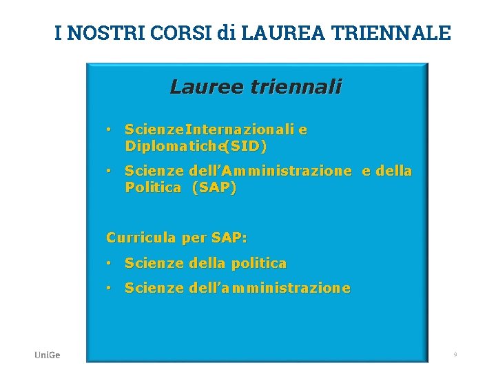 I NOSTRI CORSI di LAUREA TRIENNALE Lauree triennali • Scienze Internazionali e Diplomatiche(SID) •