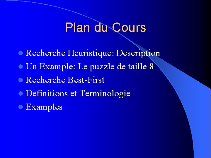 Plan du Cours l Recherche Heuristique: Description l Un Example: Le puzzle de taille