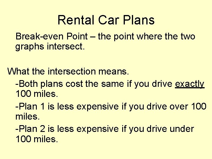 Rental Car Plans Break-even Point – the point where the two graphs intersect. What