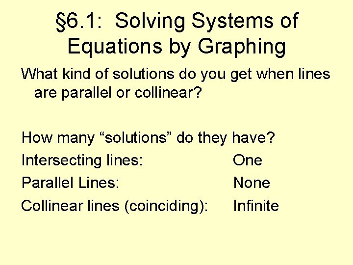 § 6. 1: Solving Systems of Equations by Graphing What kind of solutions do