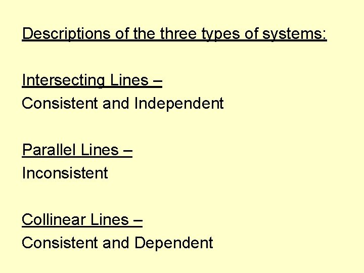 Descriptions of the three types of systems: Intersecting Lines – Consistent and Independent Parallel