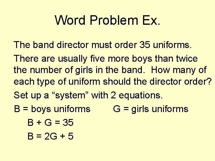 Word Problem Ex. The band director must order 35 uniforms. There are usually five