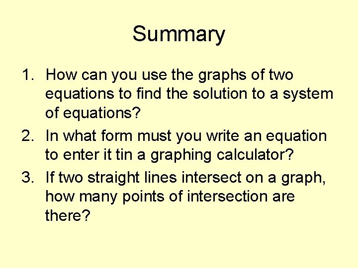 Summary 1. How can you use the graphs of two equations to find the