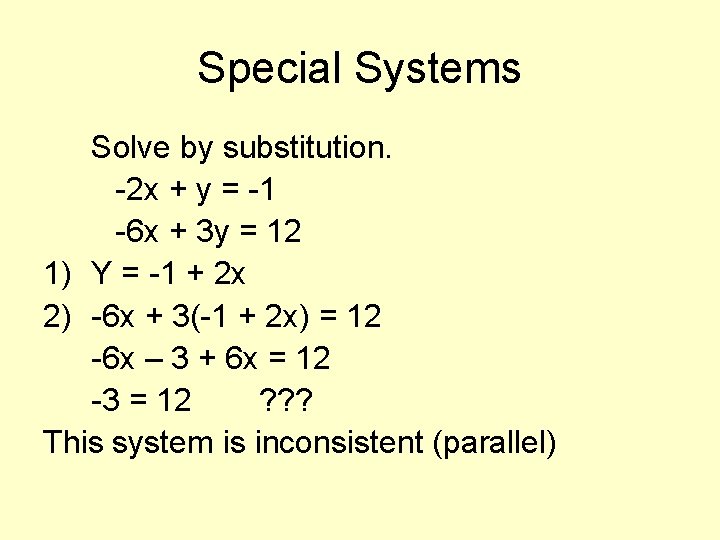 Special Systems Solve by substitution. -2 x + y = -1 -6 x +