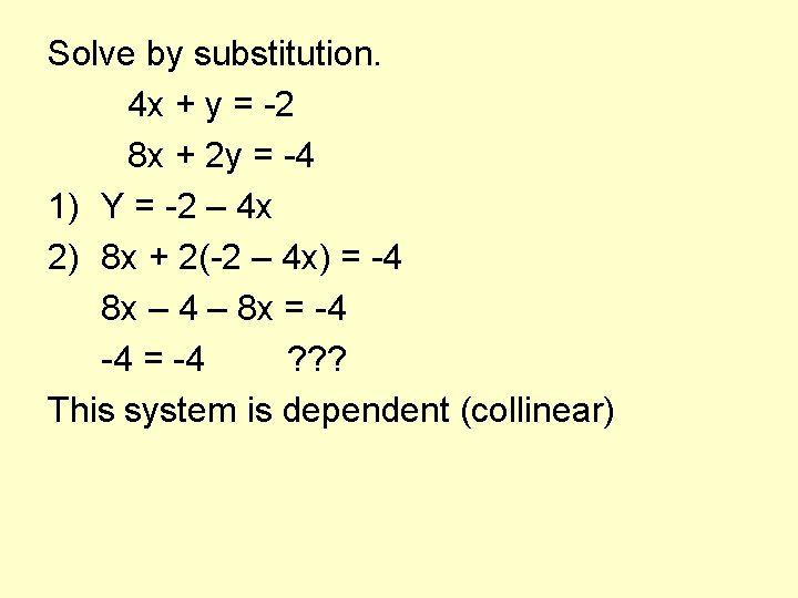 Solve by substitution. 4 x + y = -2 8 x + 2 y