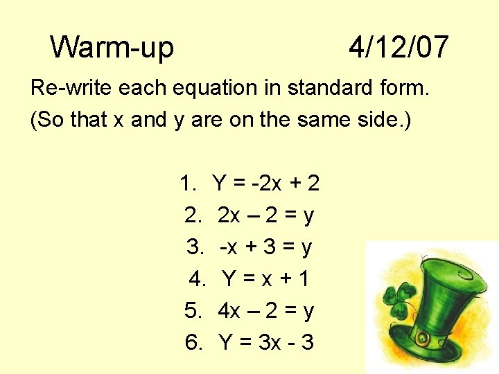 Warm-up 4/12/07 Re-write each equation in standard form. (So that x and y are