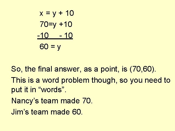 x = y + 10 70=y +10 - 10 60 = y So, the