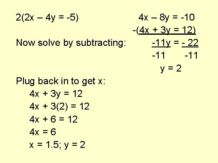 2(2 x – 4 y = -5) 4 x – 8 y = -10