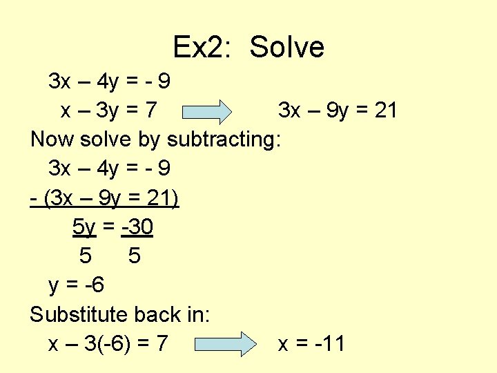 Ex 2: Solve 3 x – 4 y = - 9 x – 3