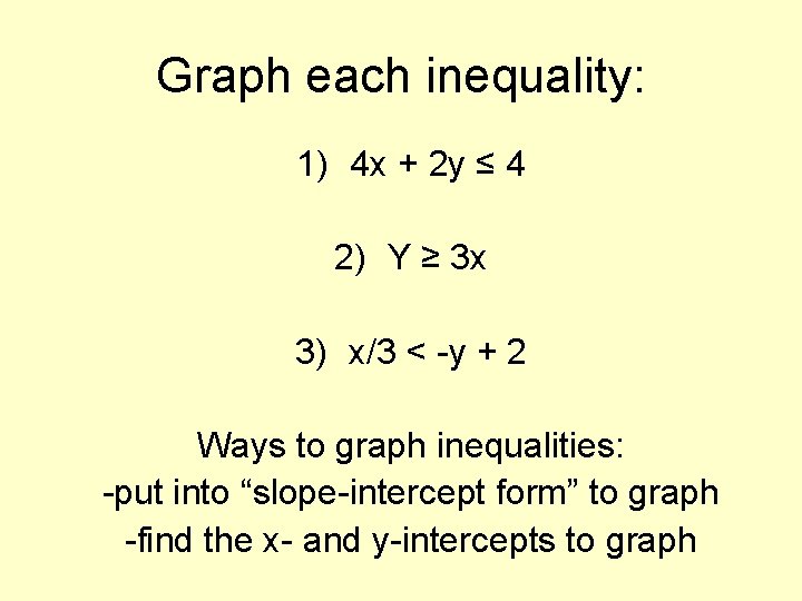 Graph each inequality: 1) 4 x + 2 y ≤ 4 2) Y ≥