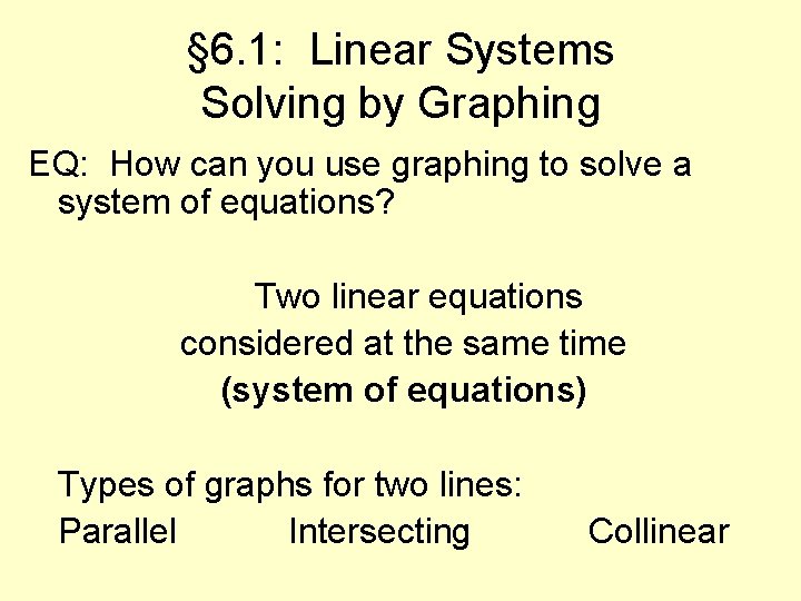 § 6. 1: Linear Systems Solving by Graphing EQ: How can you use graphing