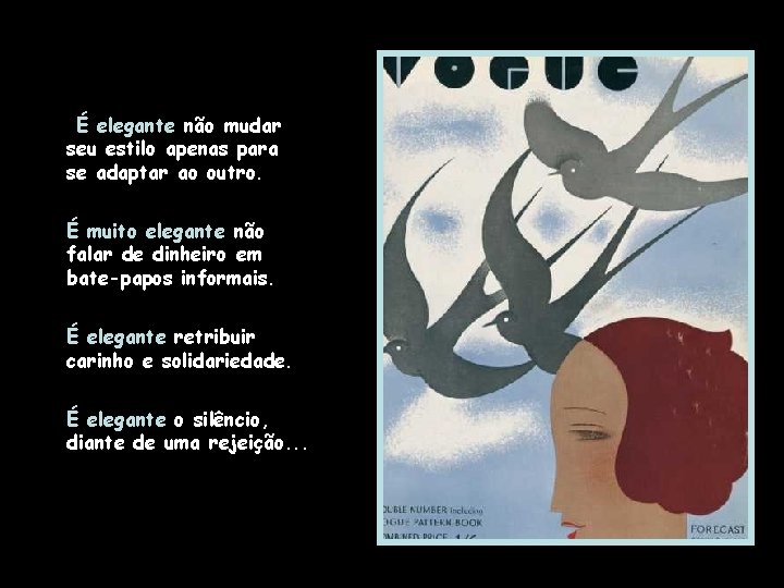 É elegante não mudar seu estilo apenas para se adaptar ao outro. É É elegante não mudar seu estilo apenas para se adaptar ao outro. É