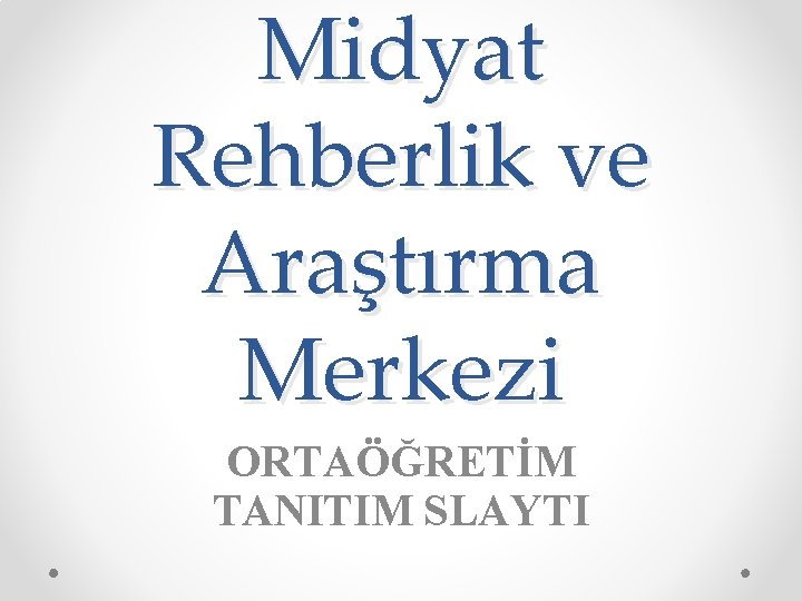Midyat Rehberlik ve Araştırma Merkezi ORTAÖĞRETİM TANITIM SLAYTI 