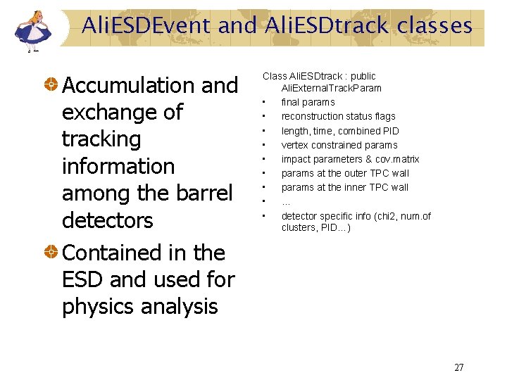 Ali. ESDEvent and Ali. ESDtrack classes Accumulation and exchange of tracking information among the