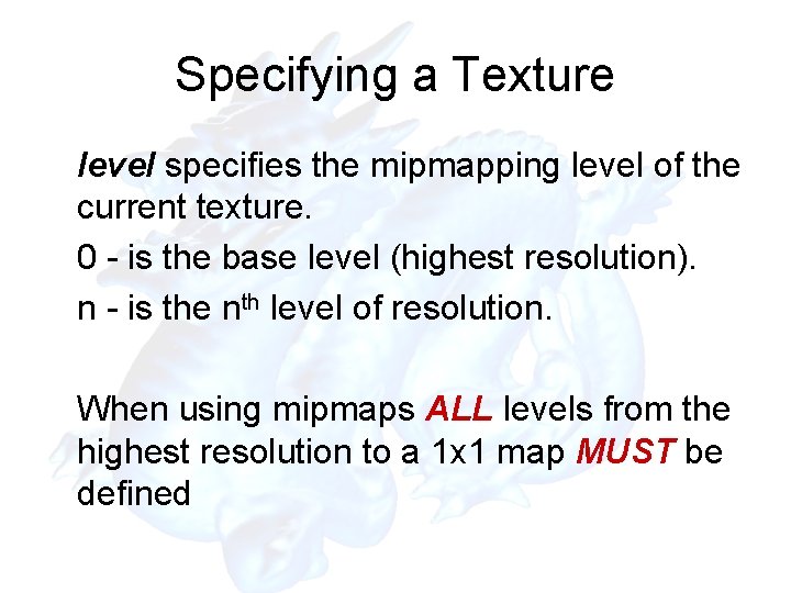 Specifying a Texture level specifies the mipmapping level of the current texture. 0 - Specifying a Texture level specifies the mipmapping level of the current texture. 0 -