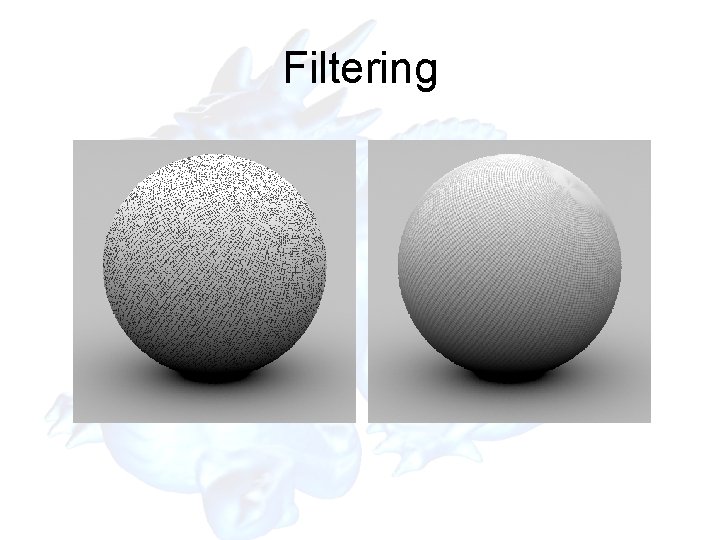 Filtering Filtering