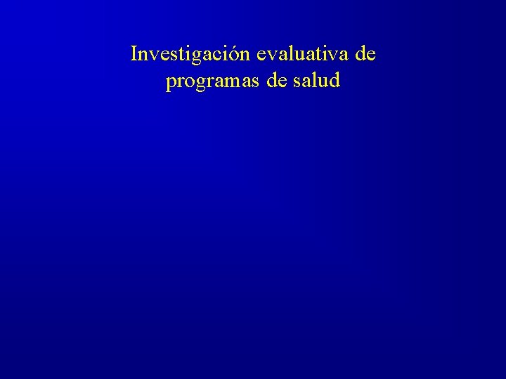 Investigación evaluativa de programas de salud 