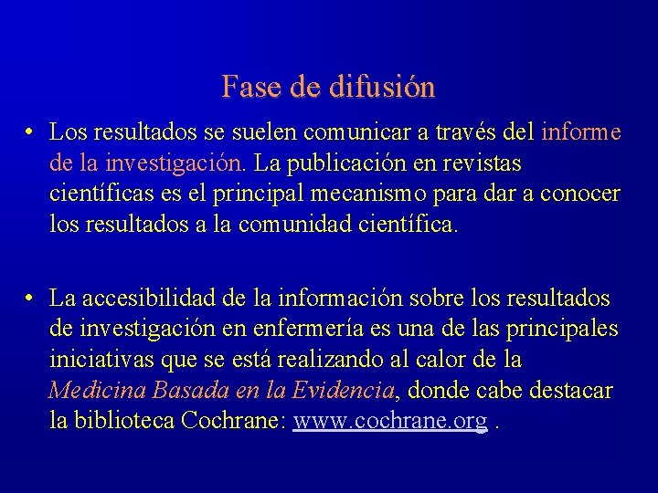 Fase de difusión • Los resultados se suelen comunicar a través del informe de