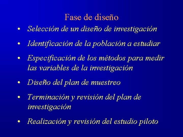 Fase de diseño • Selección de un diseño de investigación • Identificación de la