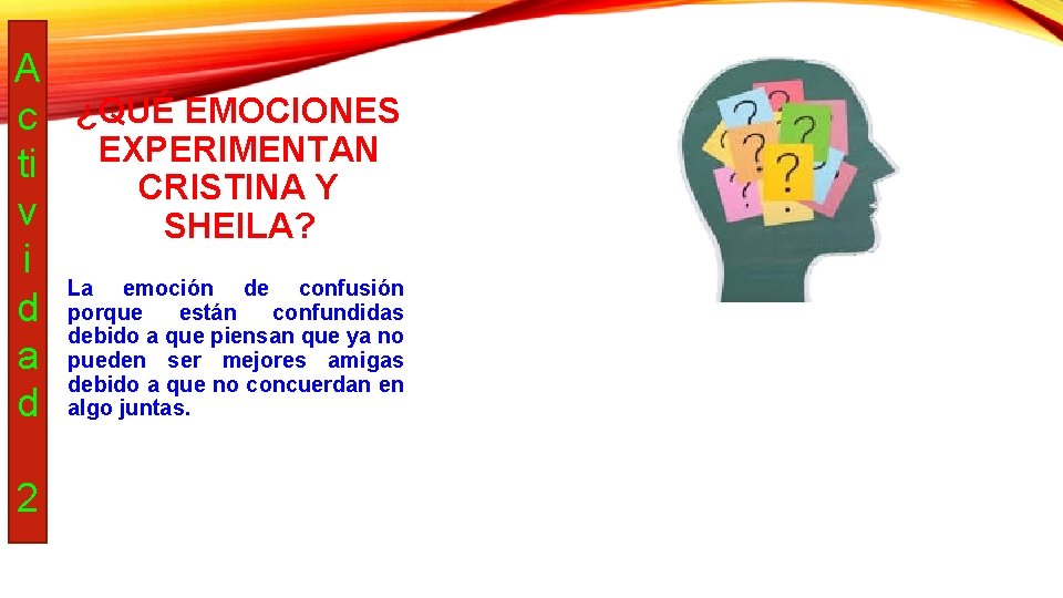 A c ¿QUÉ EMOCIONES EXPERIMENTAN ti CRISTINA Y v SHEILA? i La emoción de