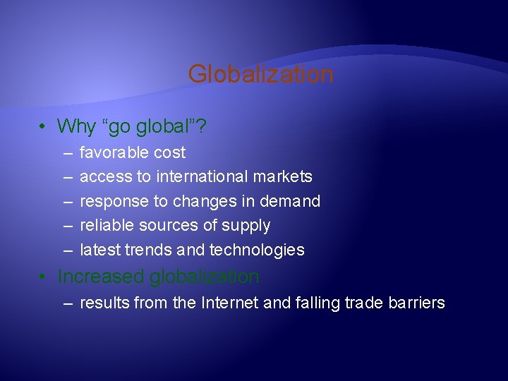Globalization • Why “go global”? – – – favorable cost access to international markets