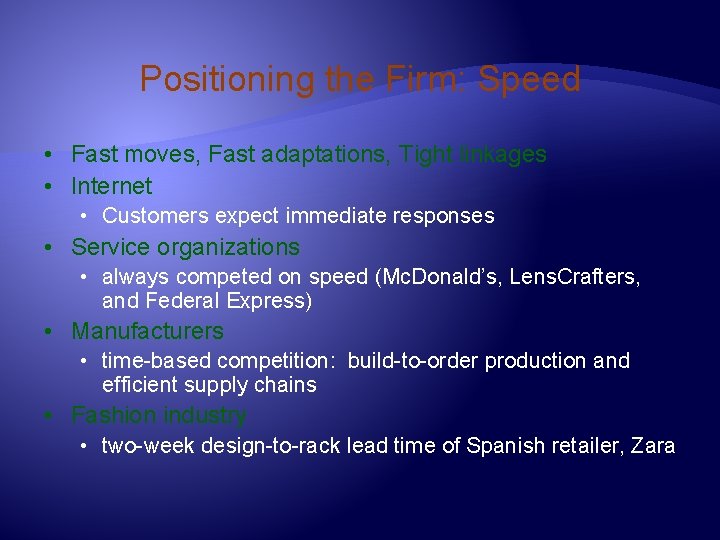 Positioning the Firm: Speed • Fast moves, Fast adaptations, Tight linkages • Internet •