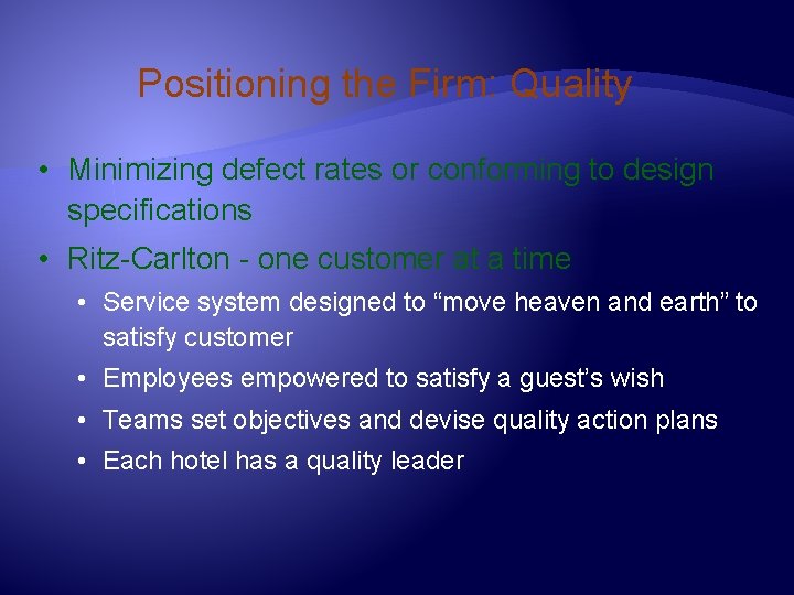 Positioning the Firm: Quality • Minimizing defect rates or conforming to design specifications •