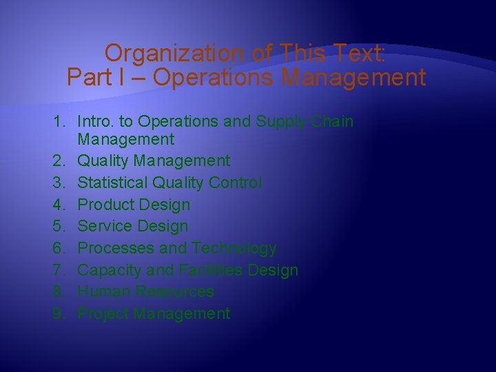 Organization of This Text: Part I – Operations Management 1. Intro. to Operations and