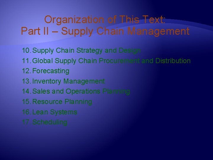 Organization of This Text: Part II – Supply Chain Management 10. Supply Chain Strategy