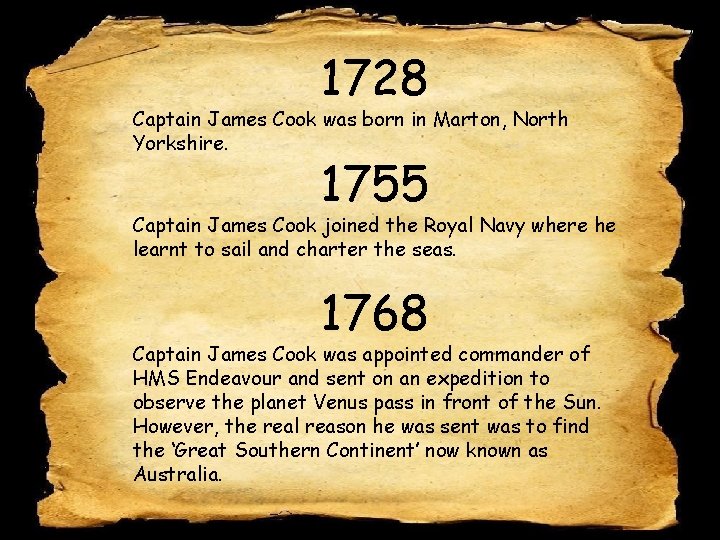 1728 Captain James Cook was born in Marton, North Yorkshire. 1755 Captain James Cook