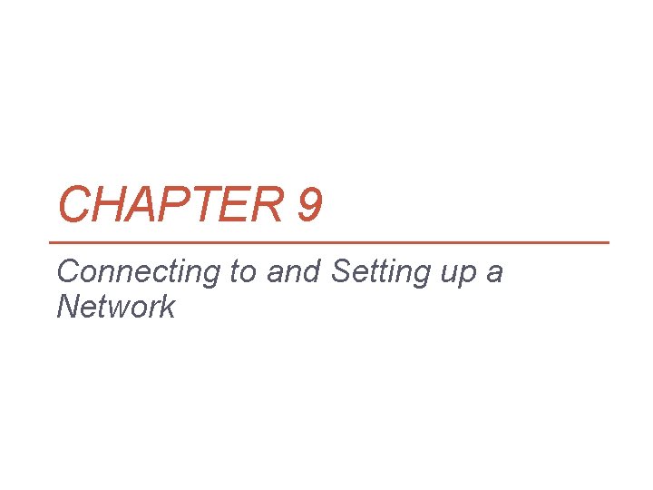 CHAPTER 9 Connecting to and Setting up a Network CHAPTER 9 Connecting to and Setting up a Network