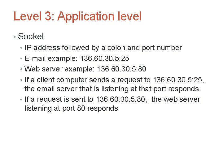 Level 3: Application level • Socket • IP address followed by a colon and Level 3: Application level • Socket • IP address followed by a colon and